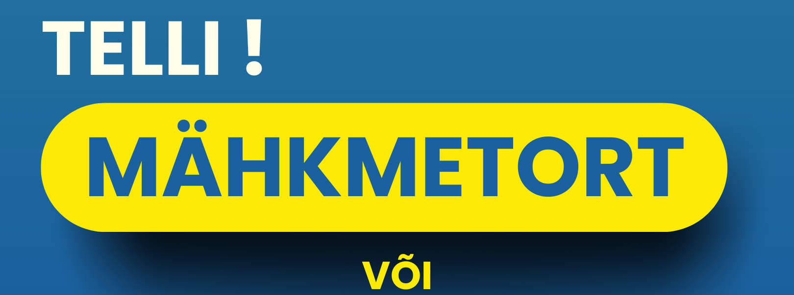 Telli mähkmetort SIIT! Telli mähkmetort SIIT!